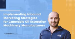 Implementing Inbound Marketing Strategies for Cannabis Oil Extraction Machinery Manufacturers SAMSONMEDIA samsonmedia.co